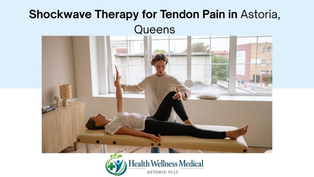 Shockwave Therapy for Tendon Pain in Astoria, Queens